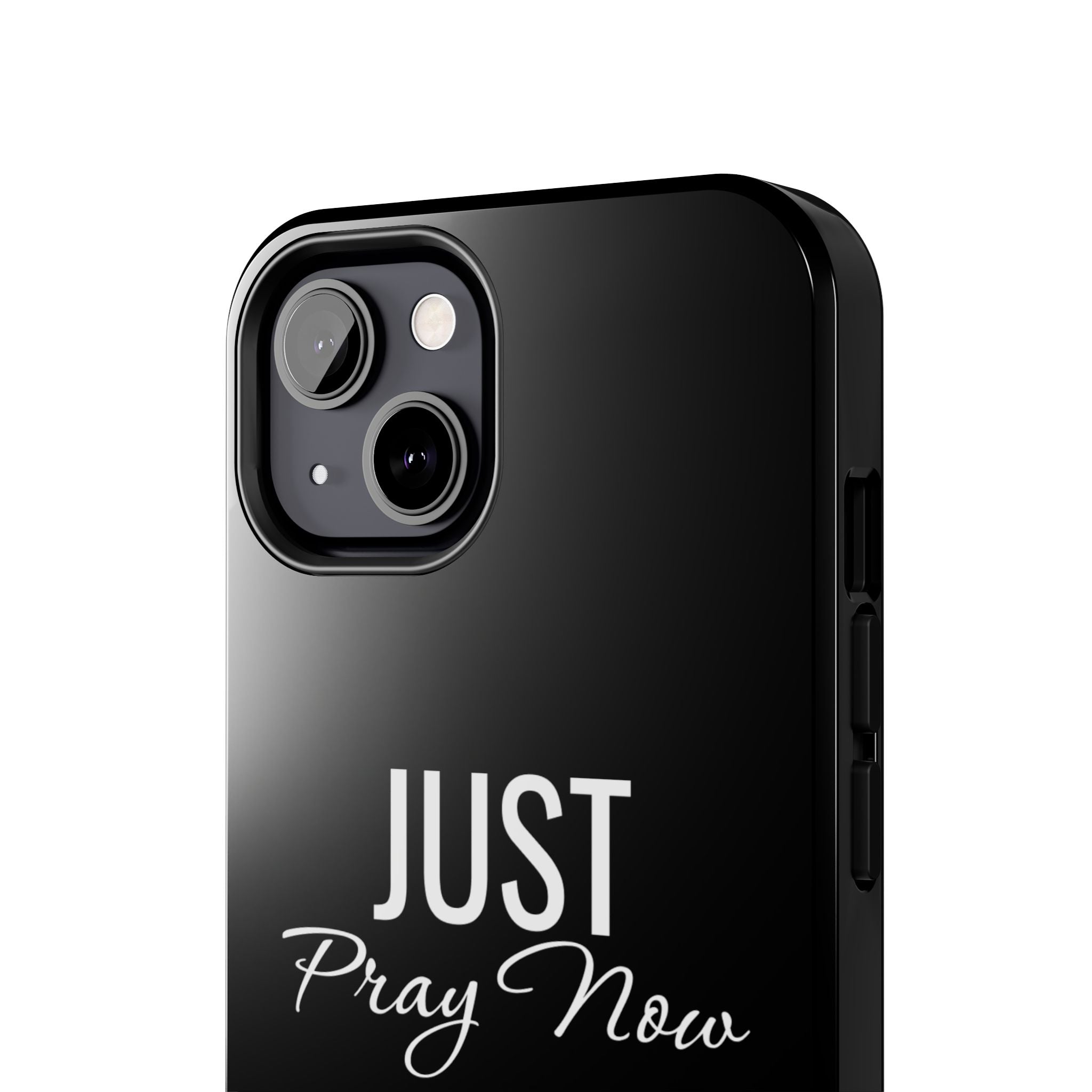 “Just Pray Now God Got You”  Tough Phone Case