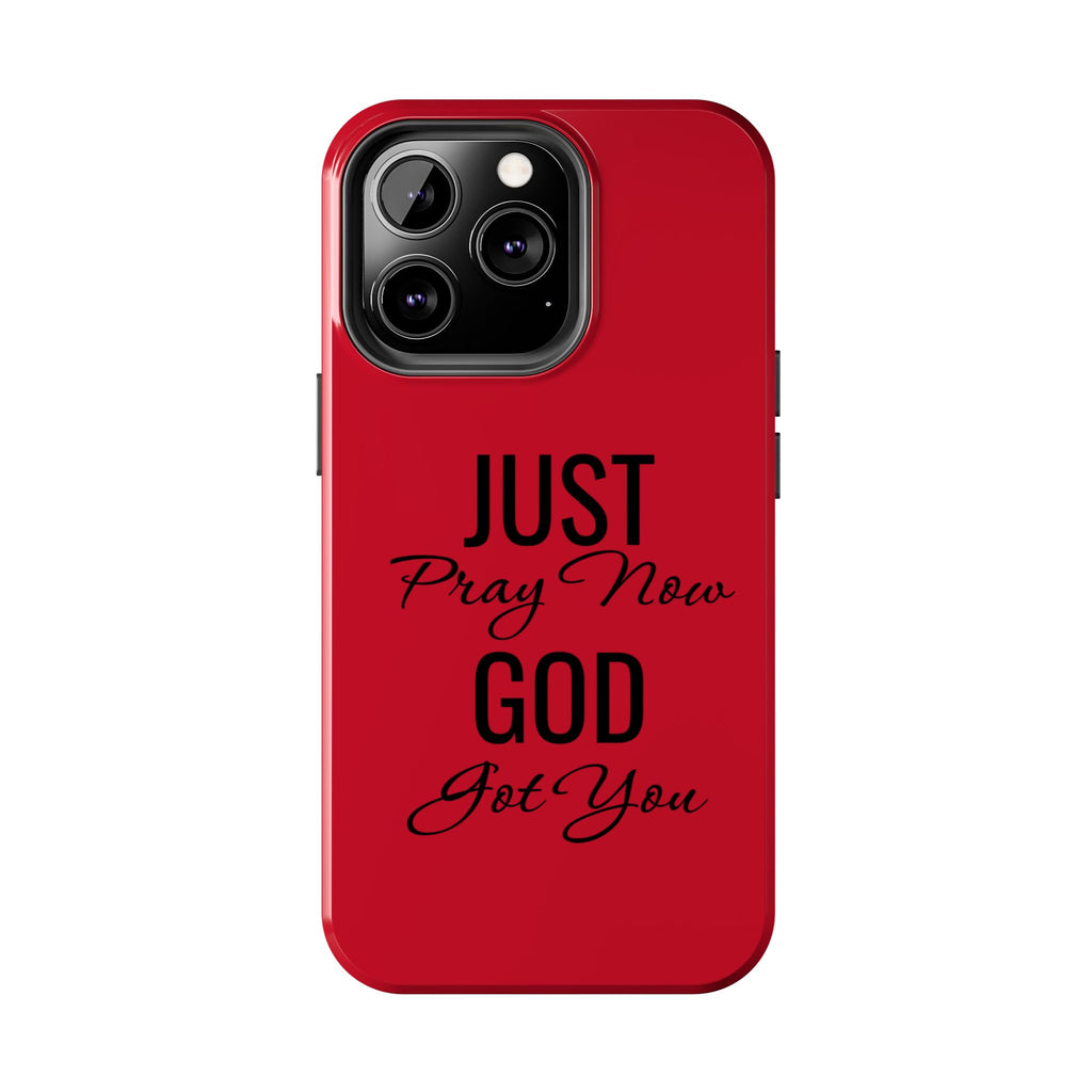 Tough Phone Case (Just Pray Now God Got You)