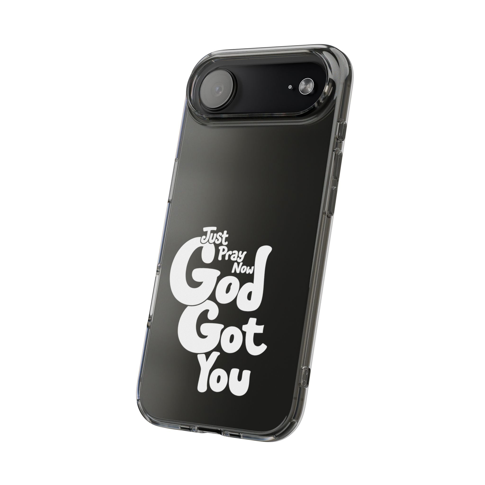 Clear Impact Phone Case “Just Pray Now God Got You" Protective Cover