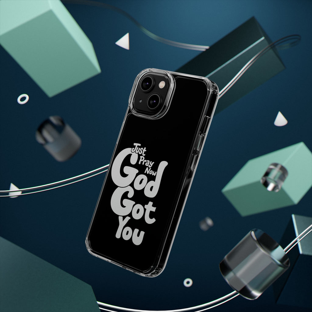 Clear Impact Phone Case “Just Pray Now God Got You" Protective Cover