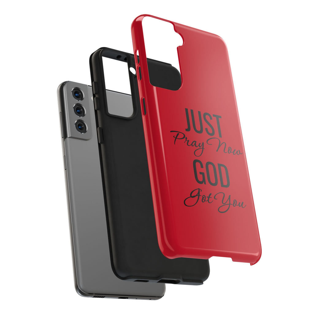 Tough Phone Case (Just Pray Now God Got You)