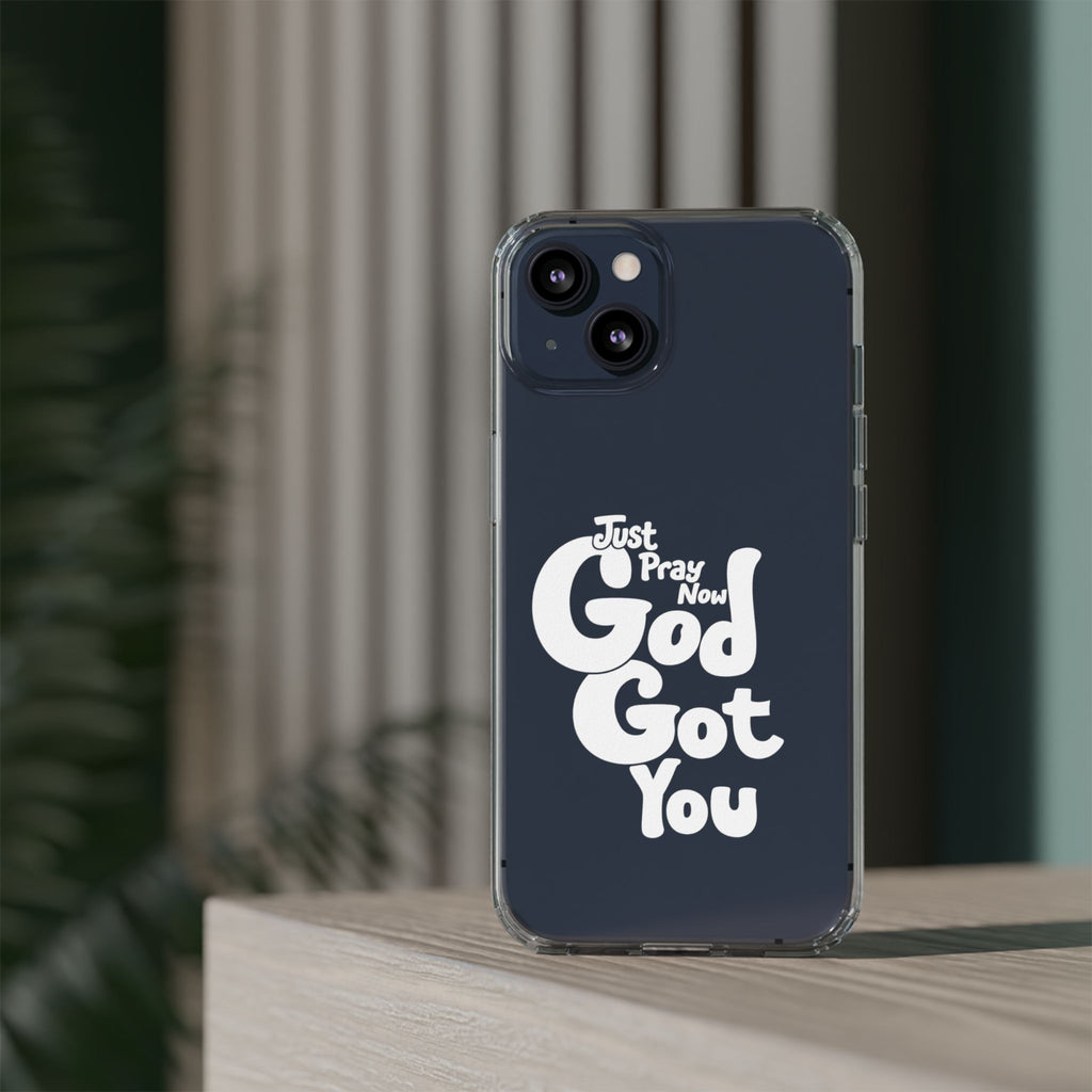 Clear Impact Phone Case “Just Pray Now God Got You" Protective Cover