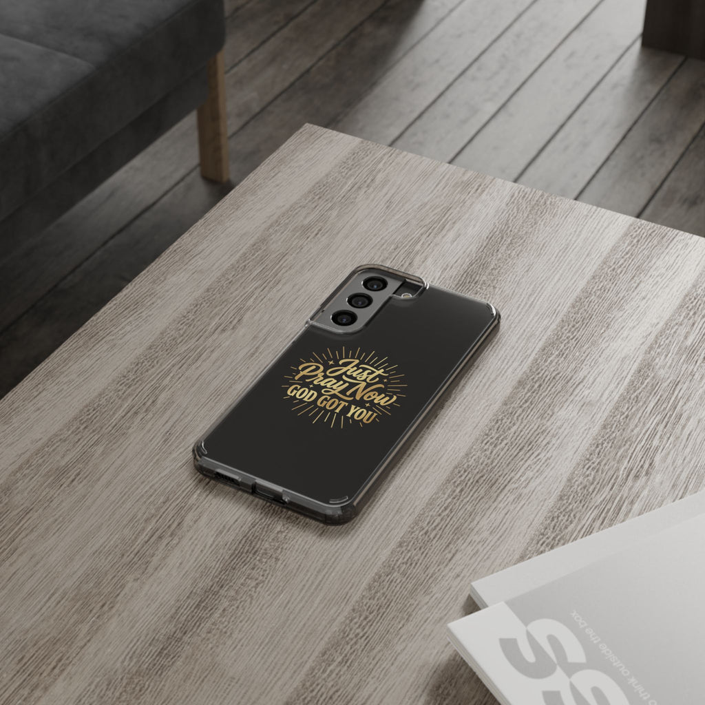 Phone Case “Just Pray Now God’s Got You" Clear Impact Resistant Case