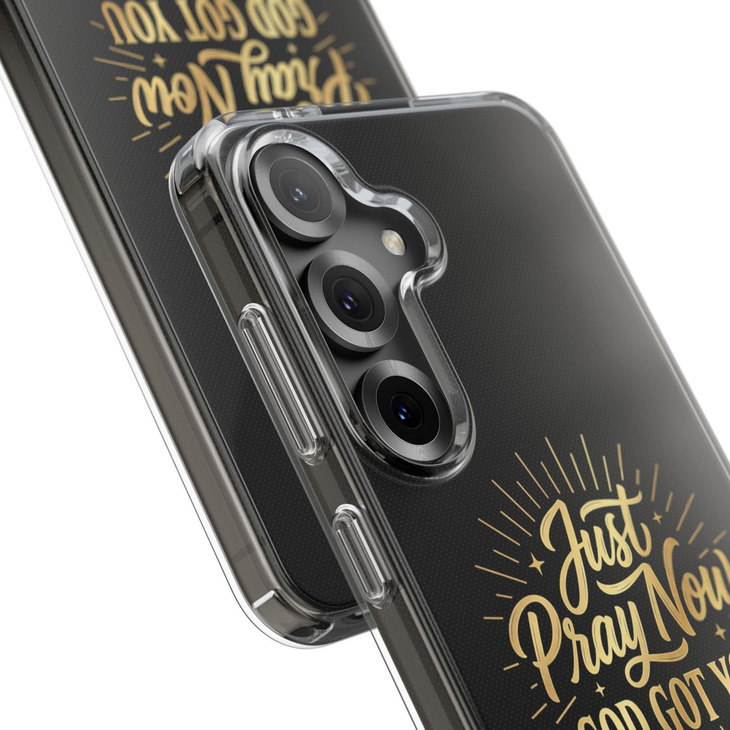Phone Case “Just Pray Now God’s Got You" Clear Impact Resistant Case