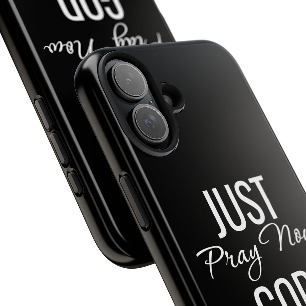 “Just Pray Now God Got You”  Tough Phone Case