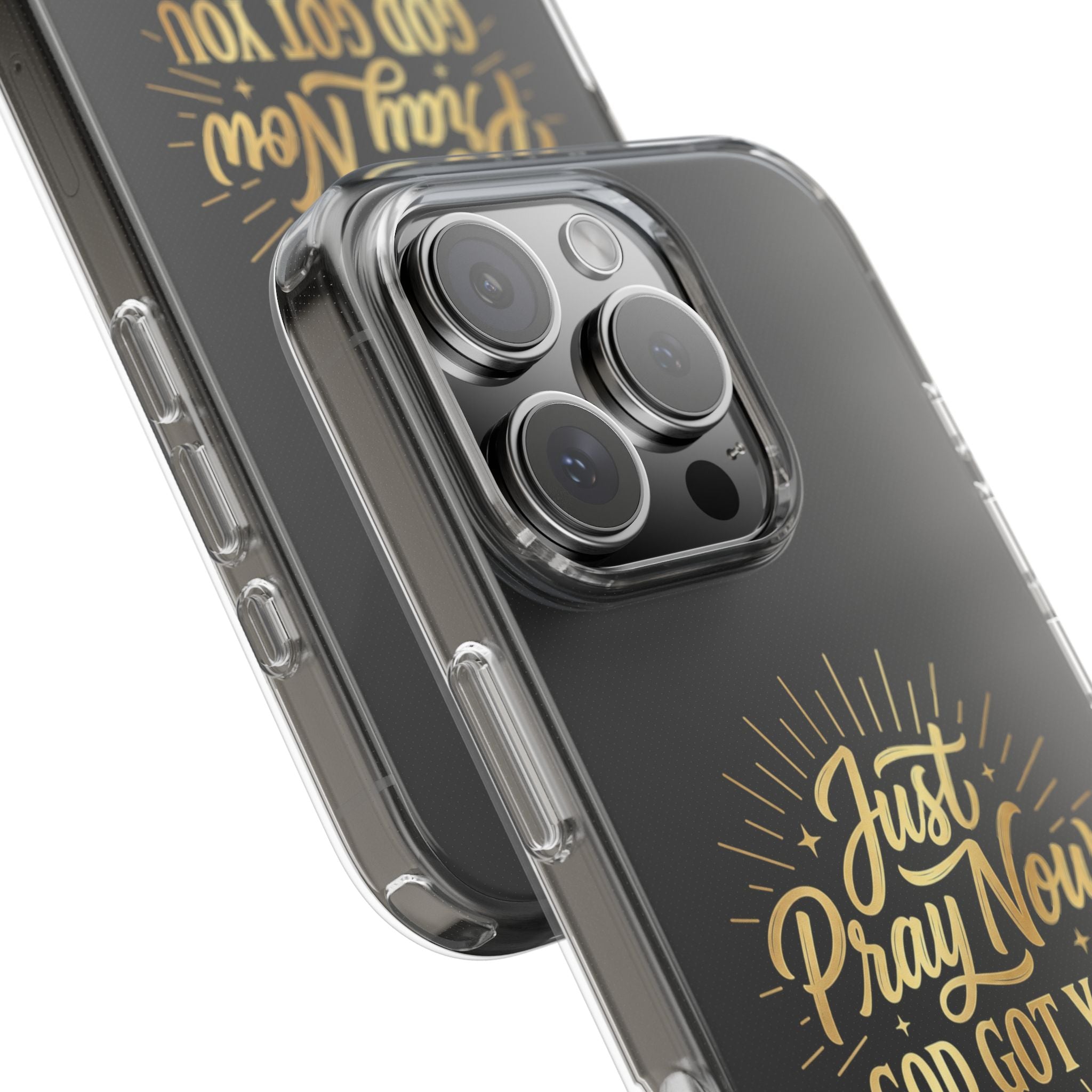 Phone Case “Just Pray Now God’s Got You" Clear Impact Resistant Case