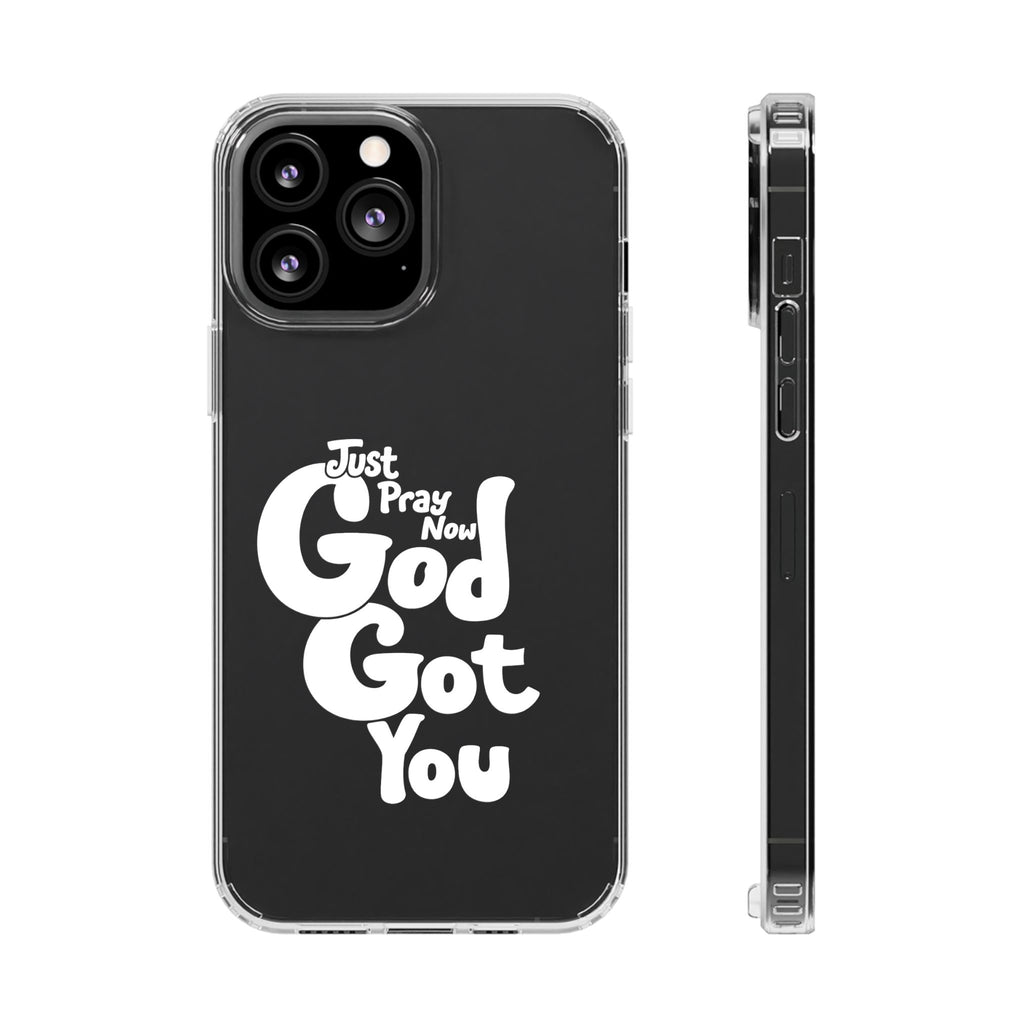 Clear Impact Phone Case “Just Pray Now God Got You" Protective Cover