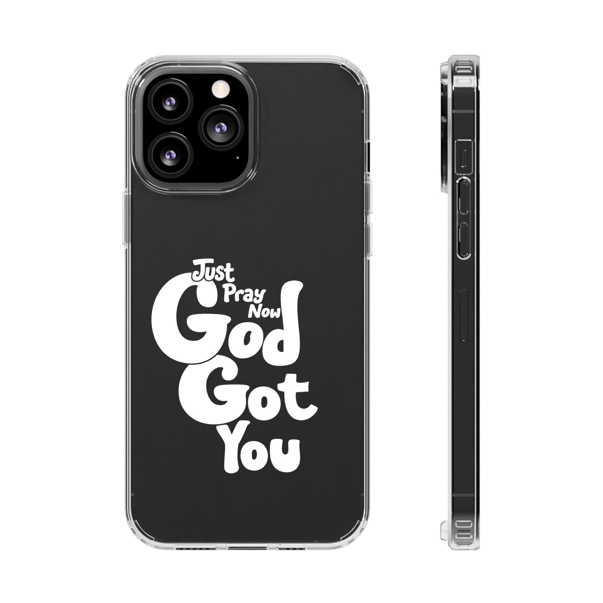 Clear Impact Phone Case “Just Pray Now God Got You" Protective Cover