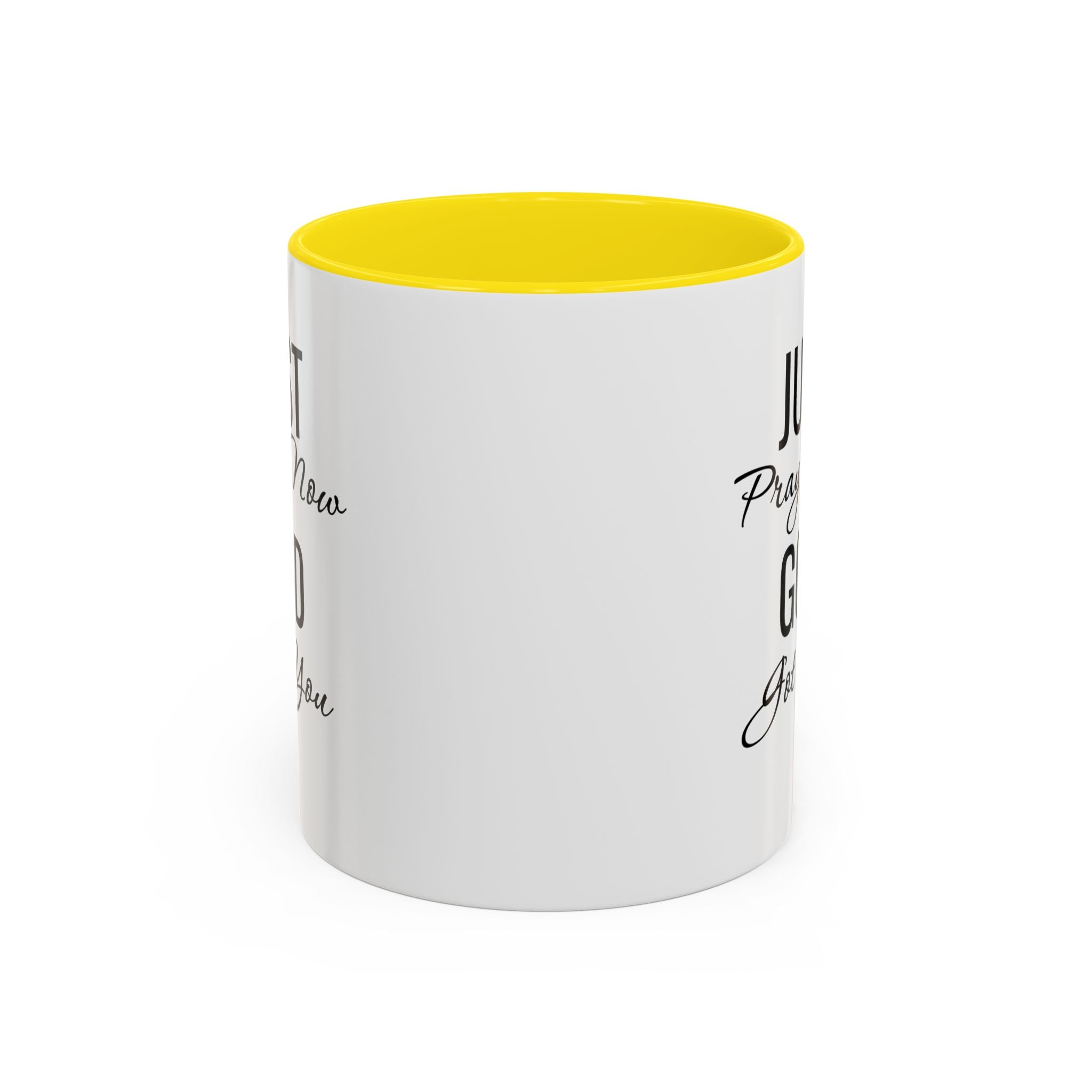 “Just Pray Now God Got You” Inspirational coffee Mug