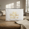 “Just Pray Now God Got” You Zipper Pouch