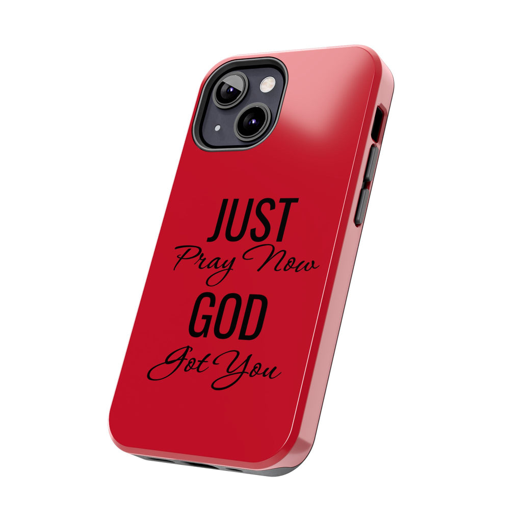 Tough Phone Case (Just Pray Now God Got You)