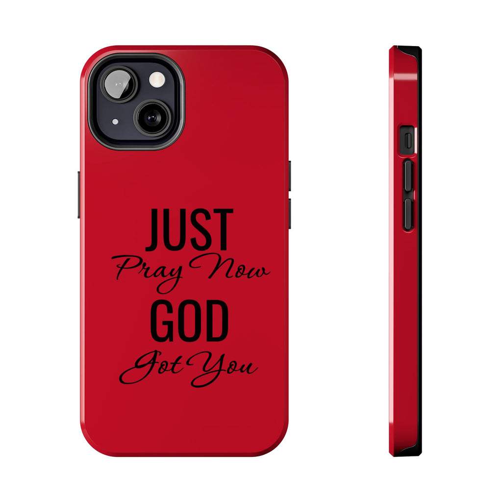 Tough Phone Case (Just Pray Now God Got You)
