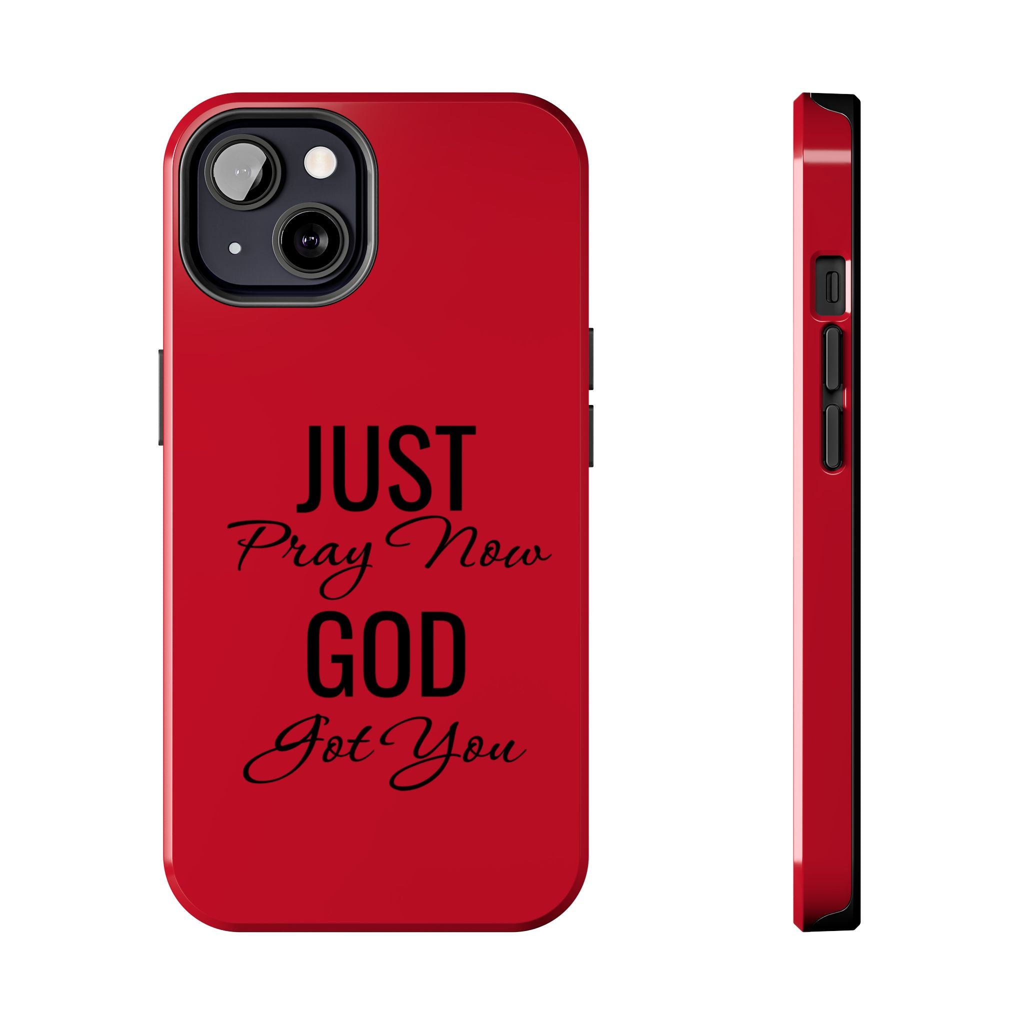 Tough Phone Case (Just Pray Now God Got You)