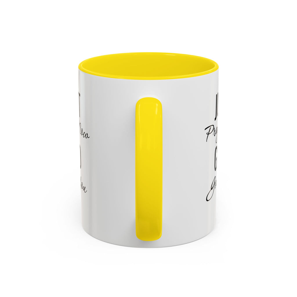 “Just Pray Now God Got You” Inspirational coffee Mug