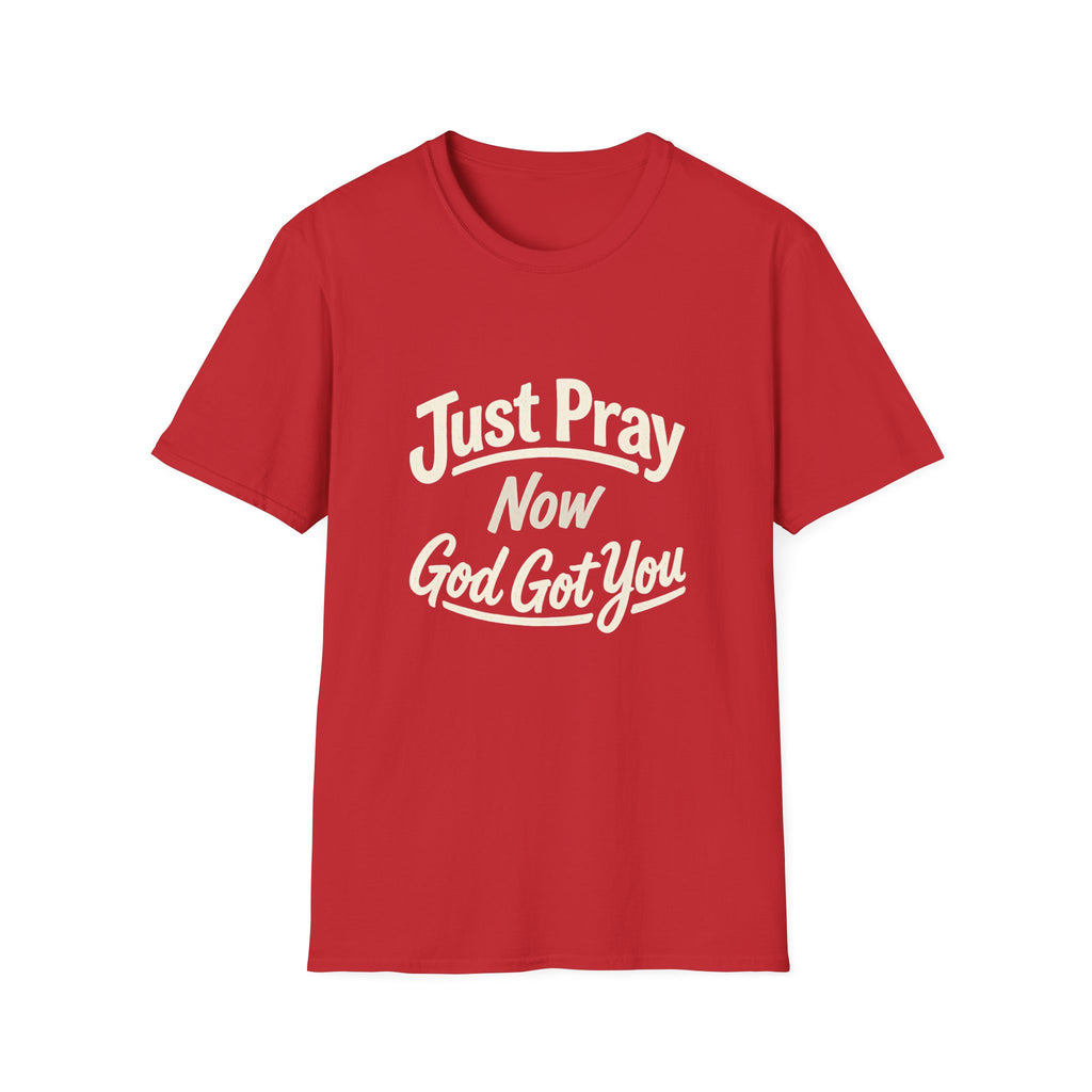 “Just Pray Now God Got You” Inspirational Christian Prayer T-Shirt