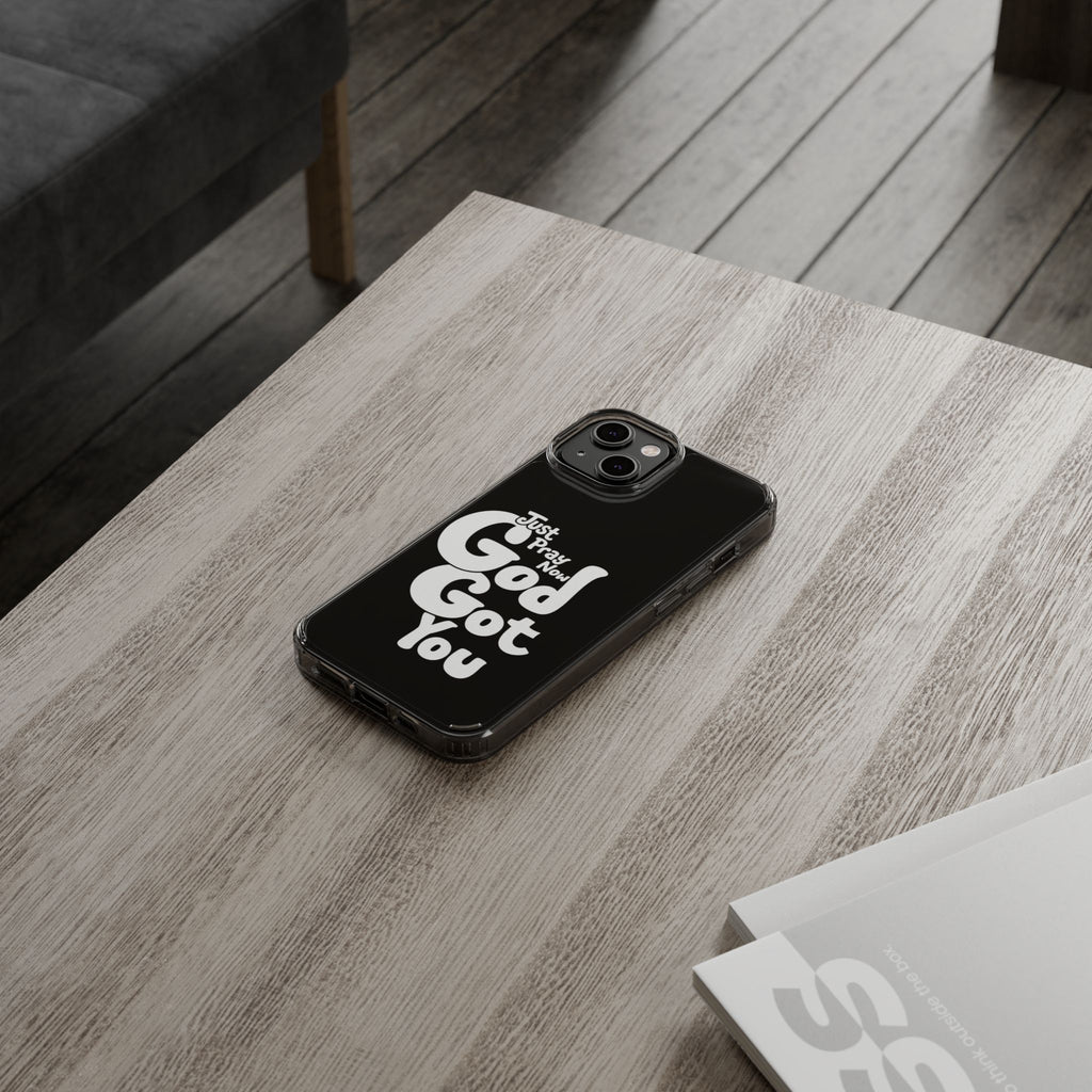 Clear Impact Phone Case “Just Pray Now God Got You" Protective Cover