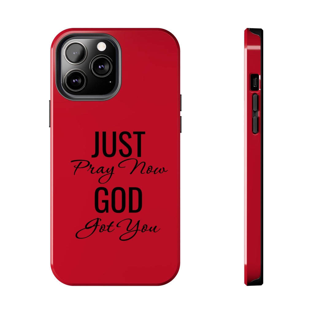 Tough Phone Case (Just Pray Now God Got You)