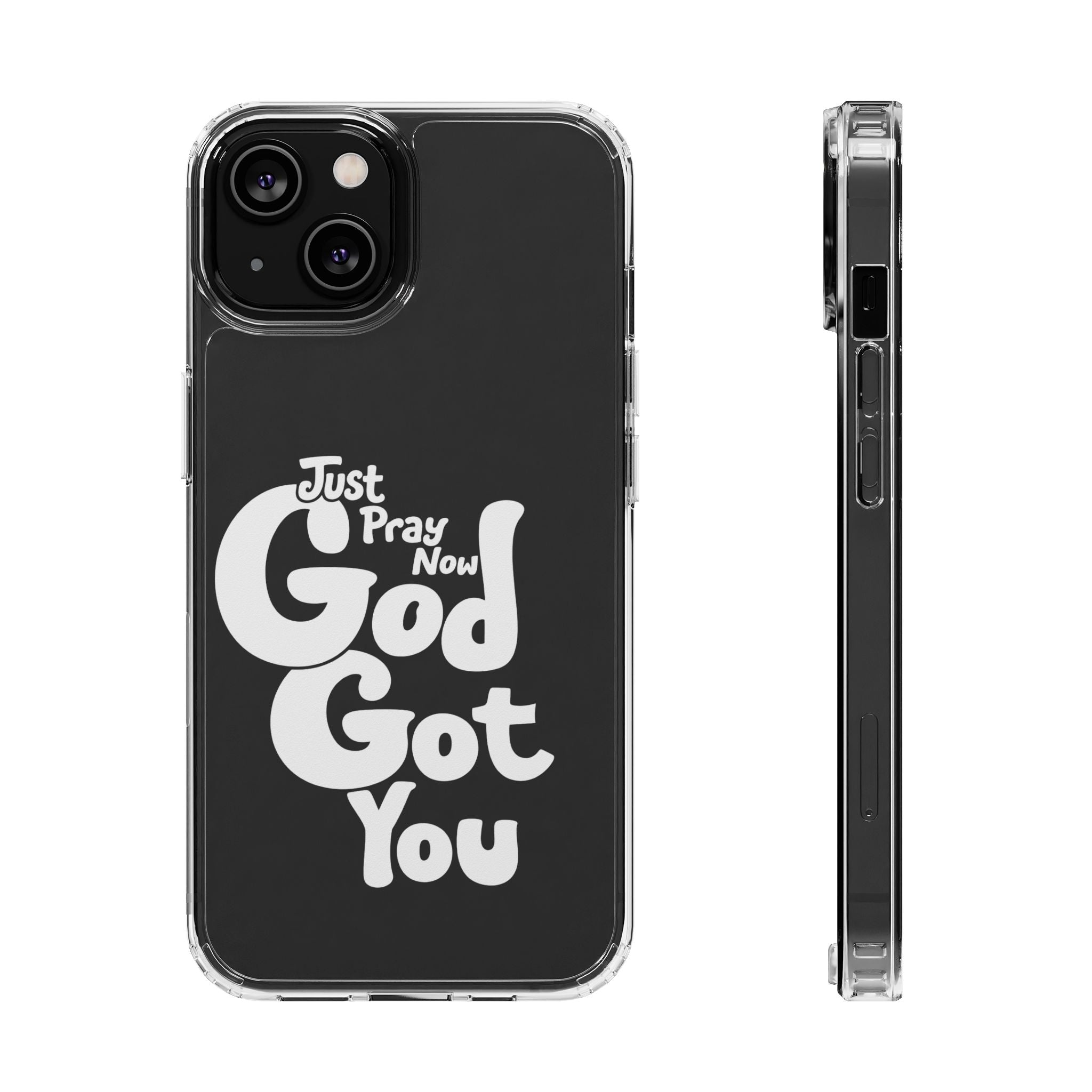 Clear Impact Phone Case “Just Pray Now God Got You" Protective Cover