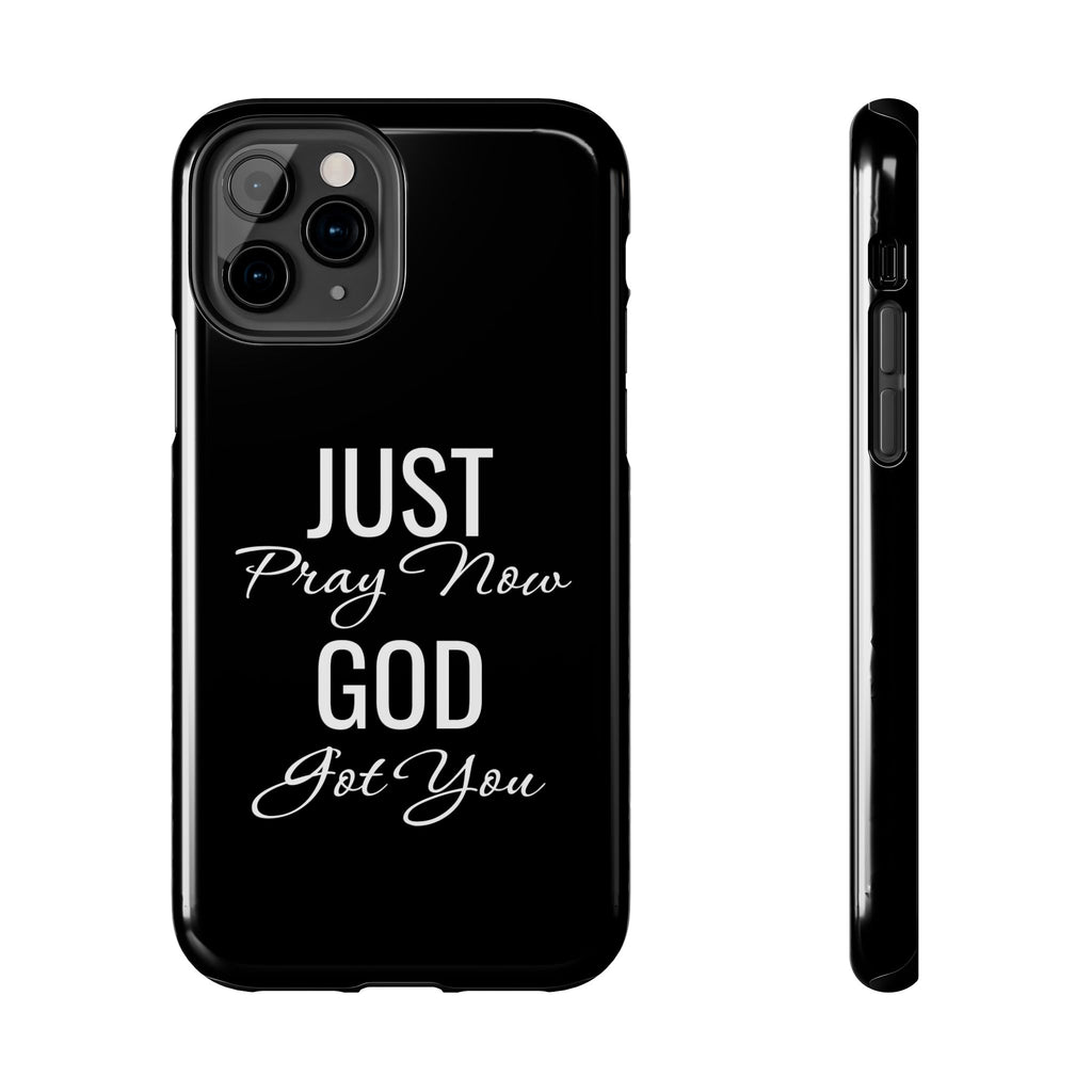 “Just Pray Now God Got You”  Tough Phone Case