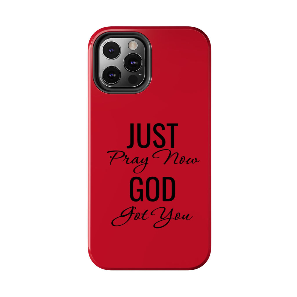 Tough Phone Case (Just Pray Now God Got You)