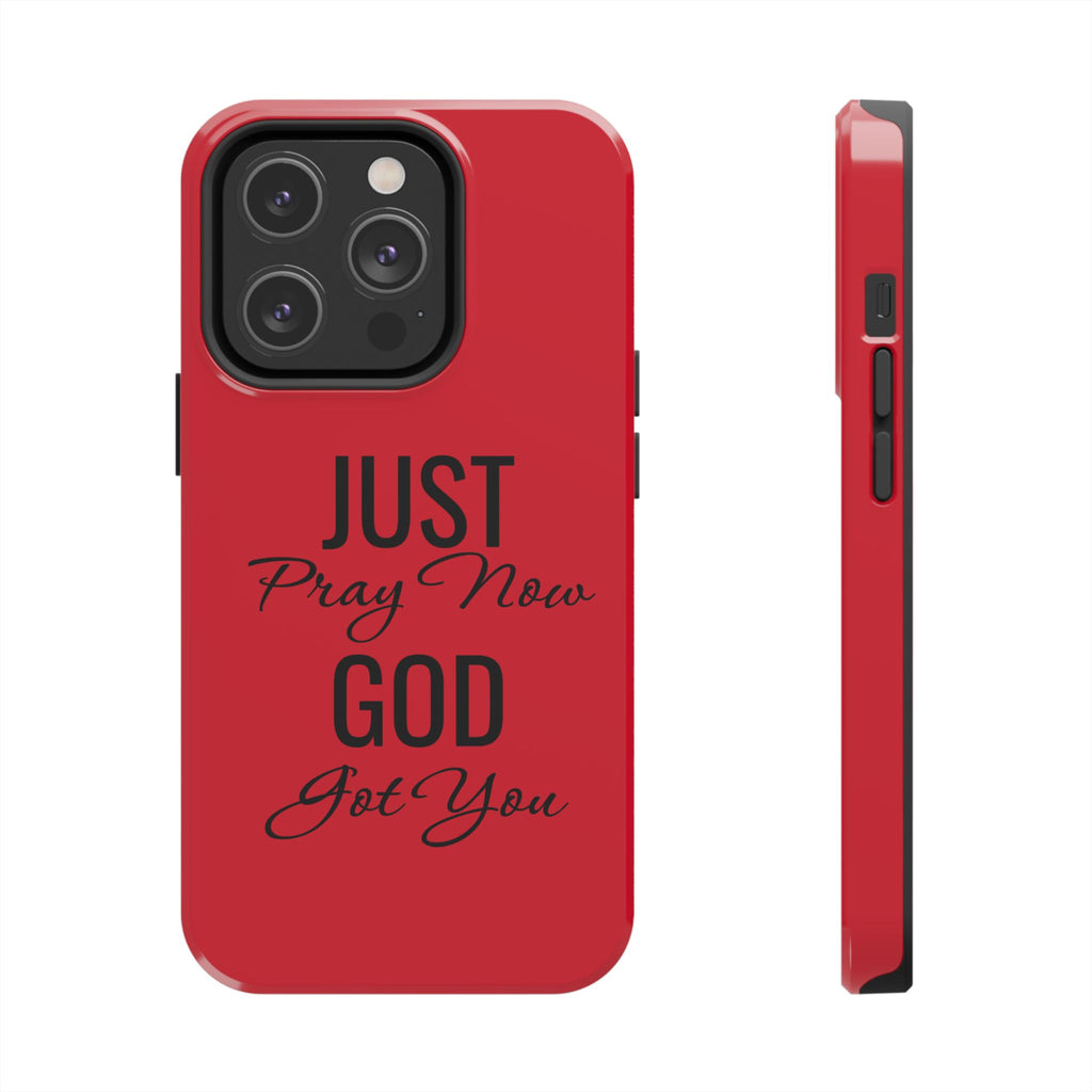 Tough Phone Case (Just Pray Now God Got You)