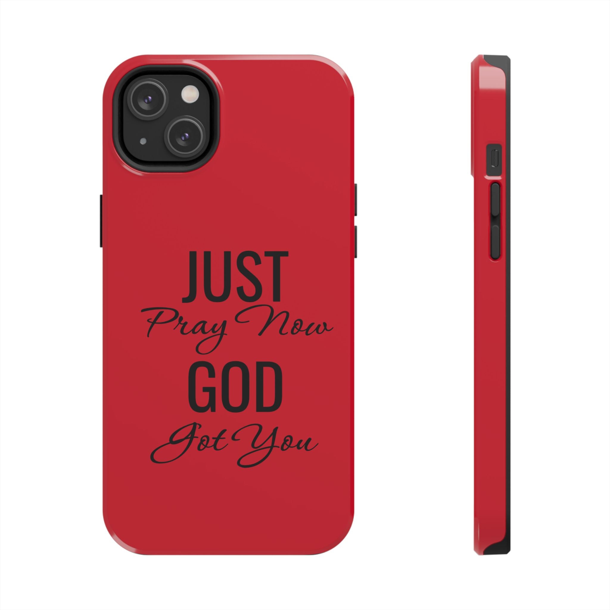 Tough Phone Case (Just Pray Now God Got You)