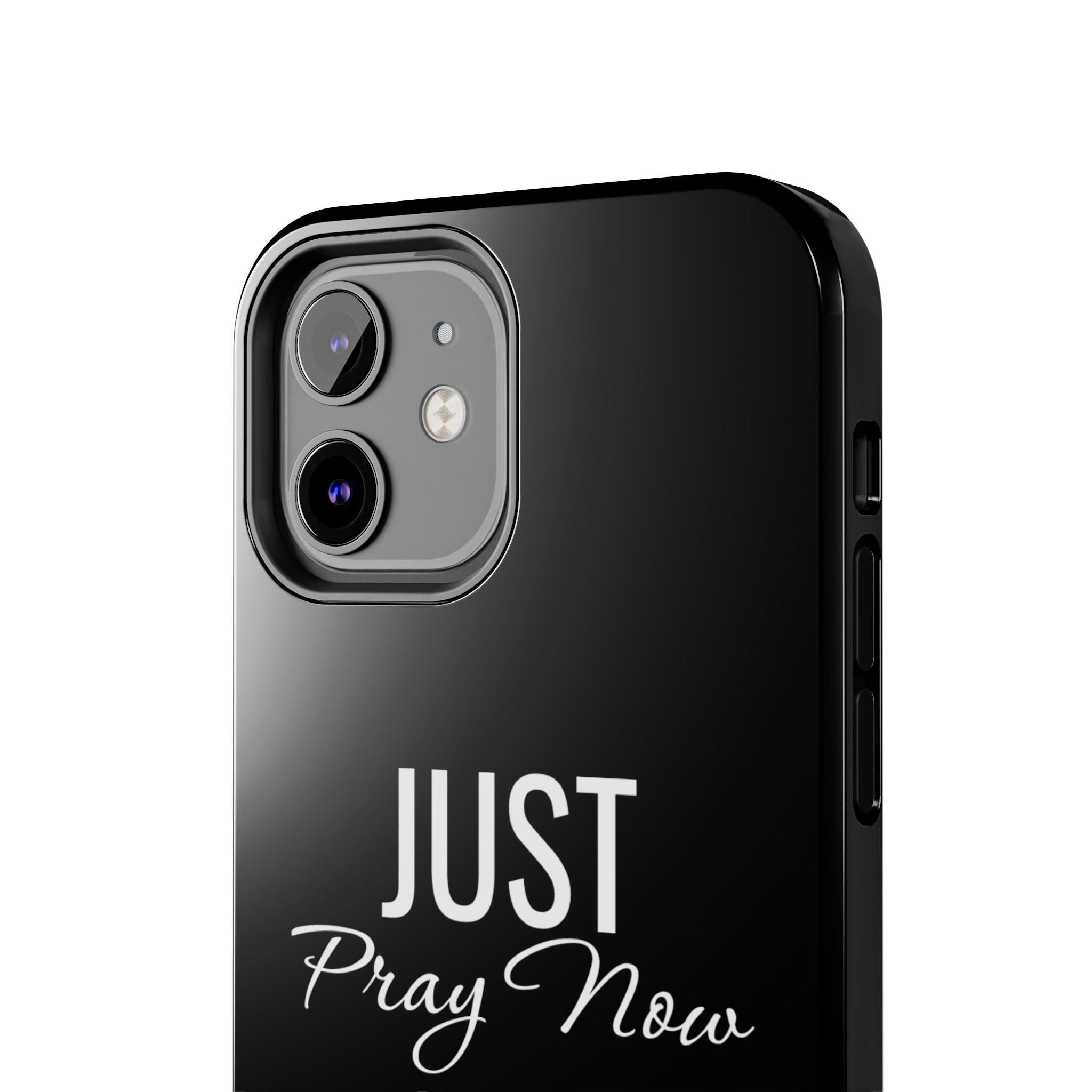 “Just Pray Now God Got You”  Tough Phone Case
