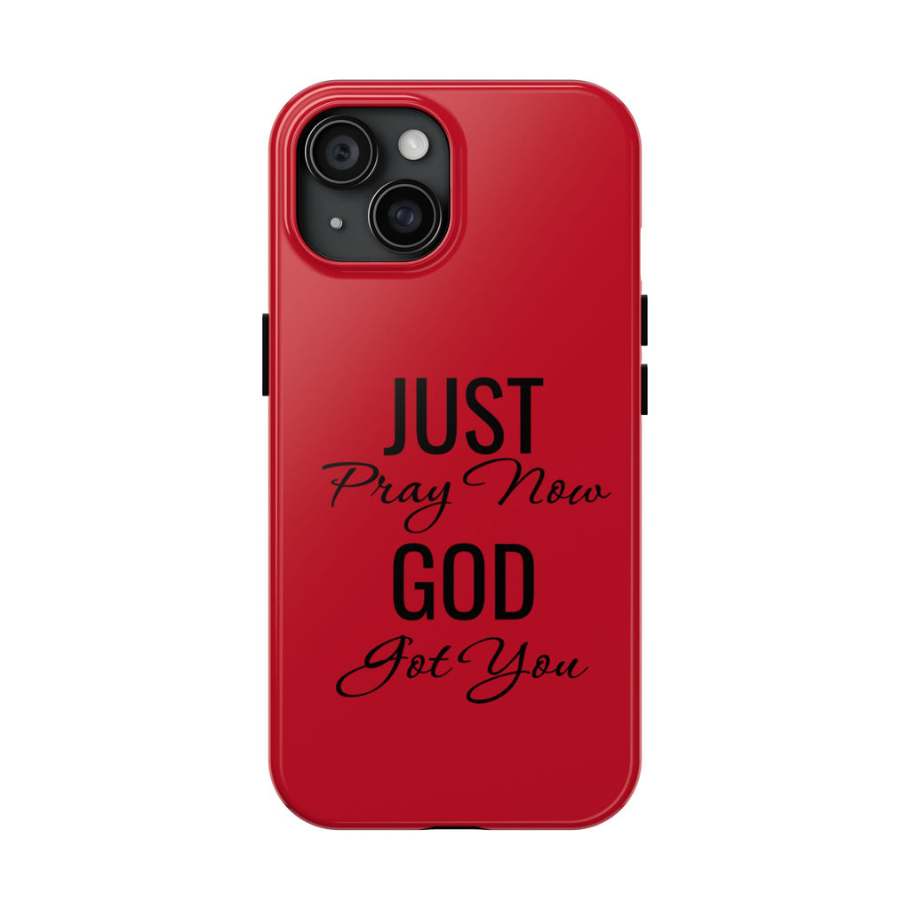 Tough Phone Case (Just Pray Now God Got You)
