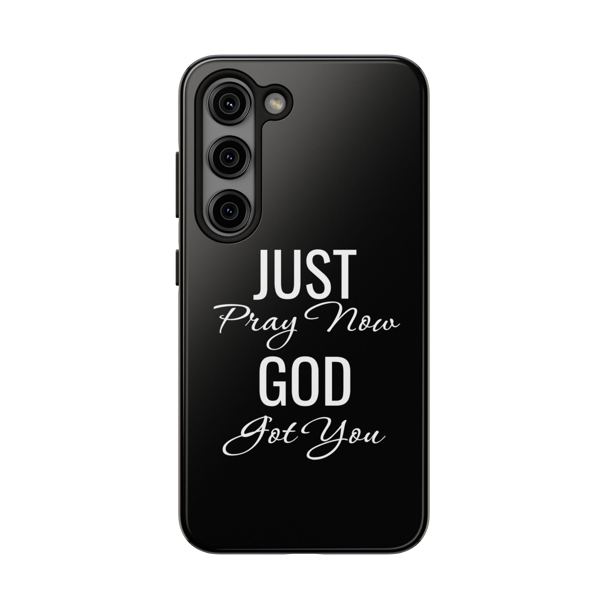 “Just Pray Now God Got You”  Tough Phone Case