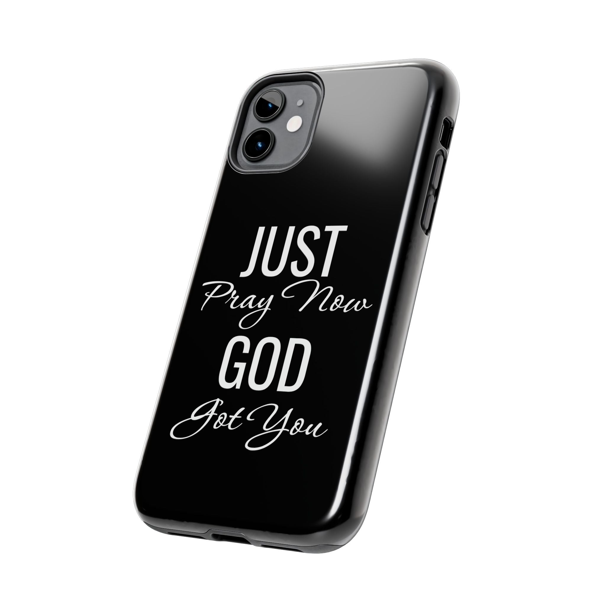 “Just Pray Now God Got You”  Tough Phone Case