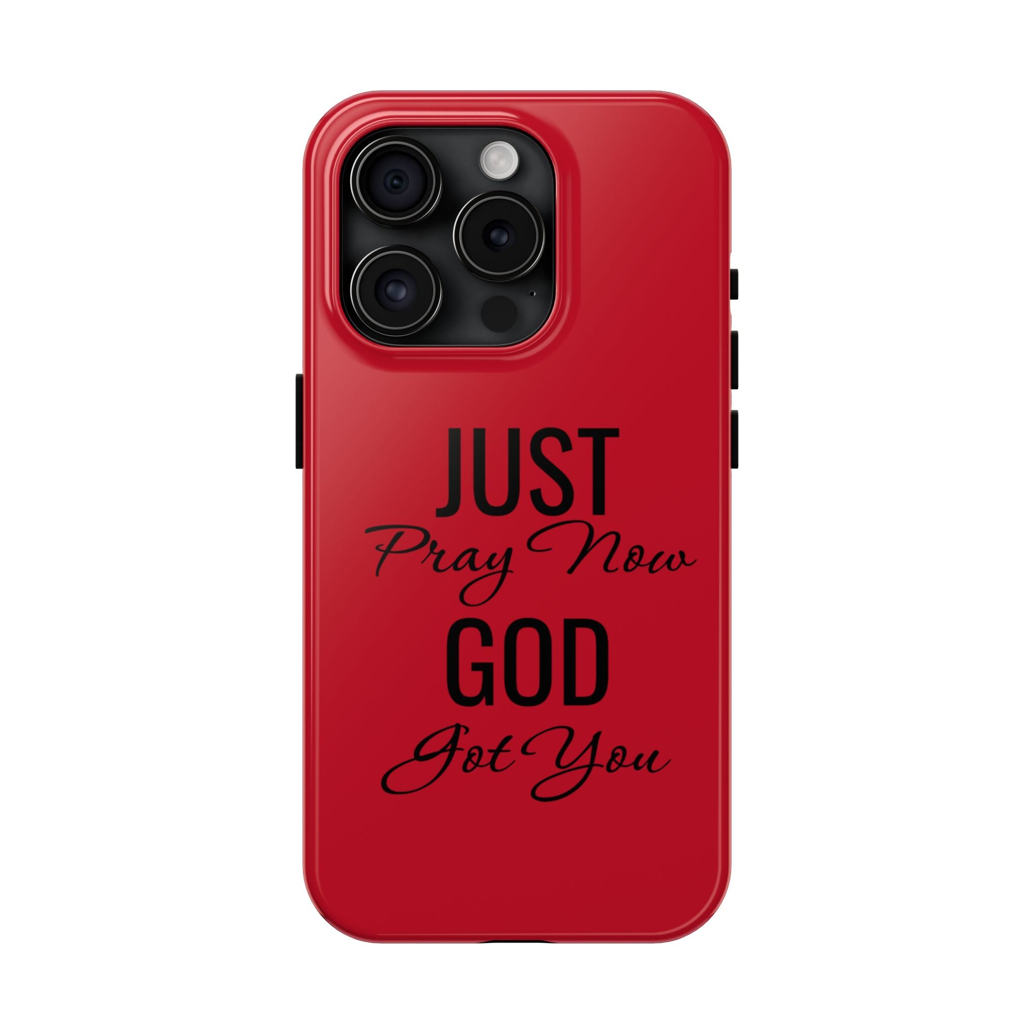 Tough Phone Case (Just Pray Now God Got You)