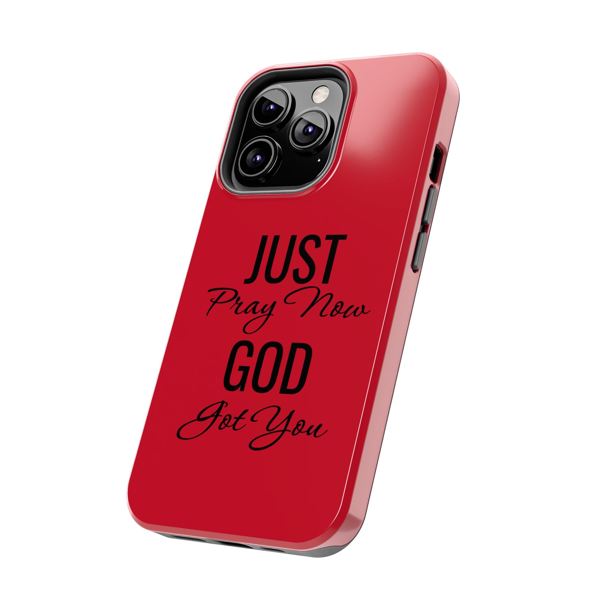 Tough Phone Case (Just Pray Now God Got You)