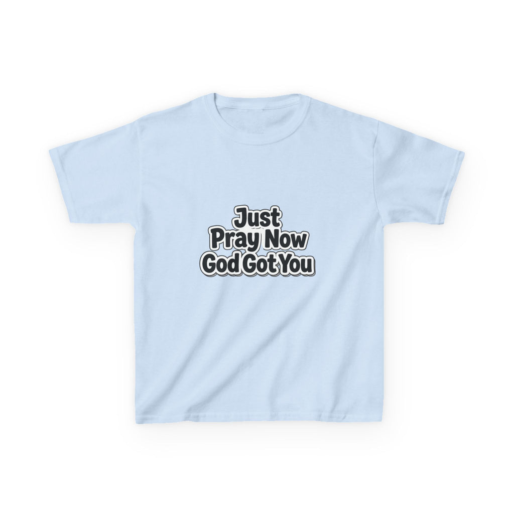 Kids Tee — "Just Pray Now God Got You" Inspirational Christian Shirt