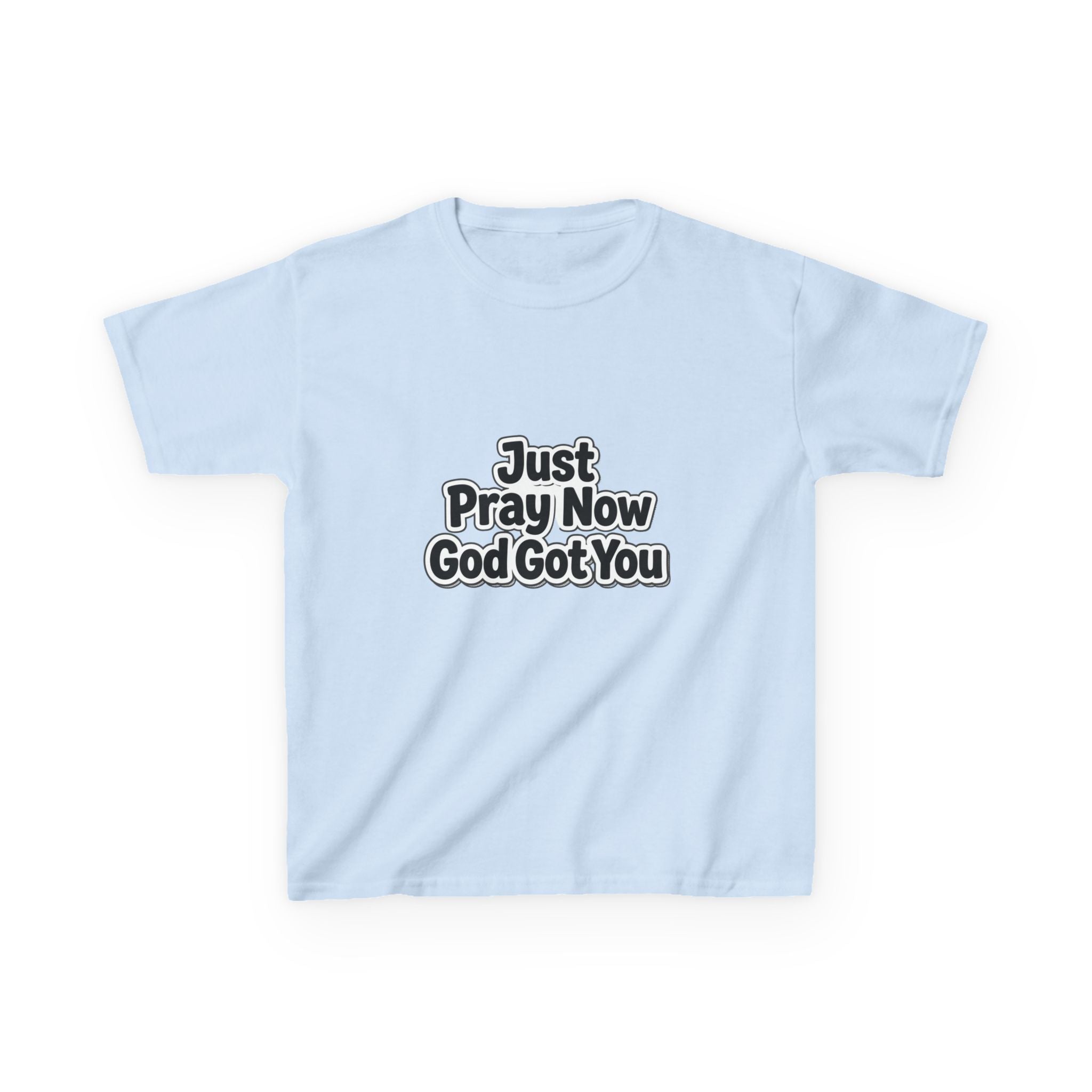 Kids Tee — "Just Pray Now God Got You" Inspirational Christian Shirt
