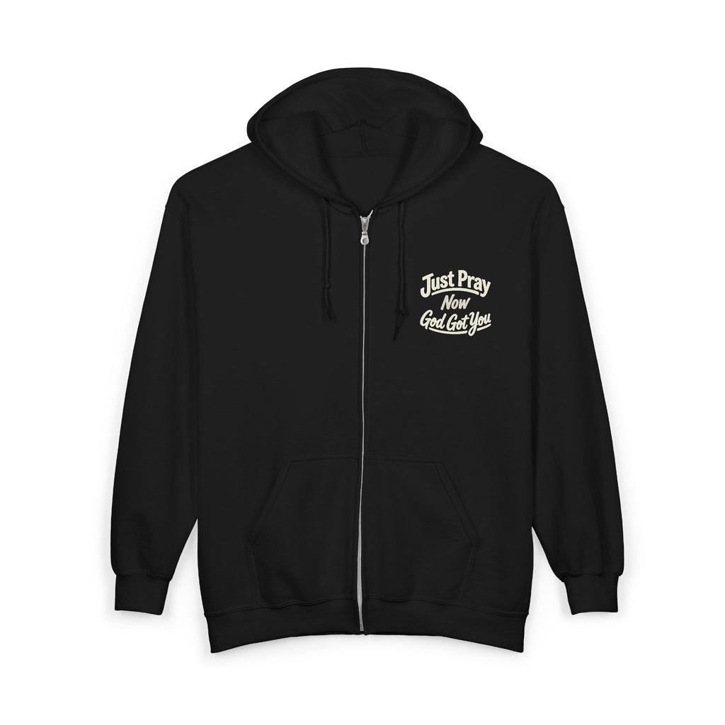 “Just Pray Now God Got You" Zip Up Hoodie