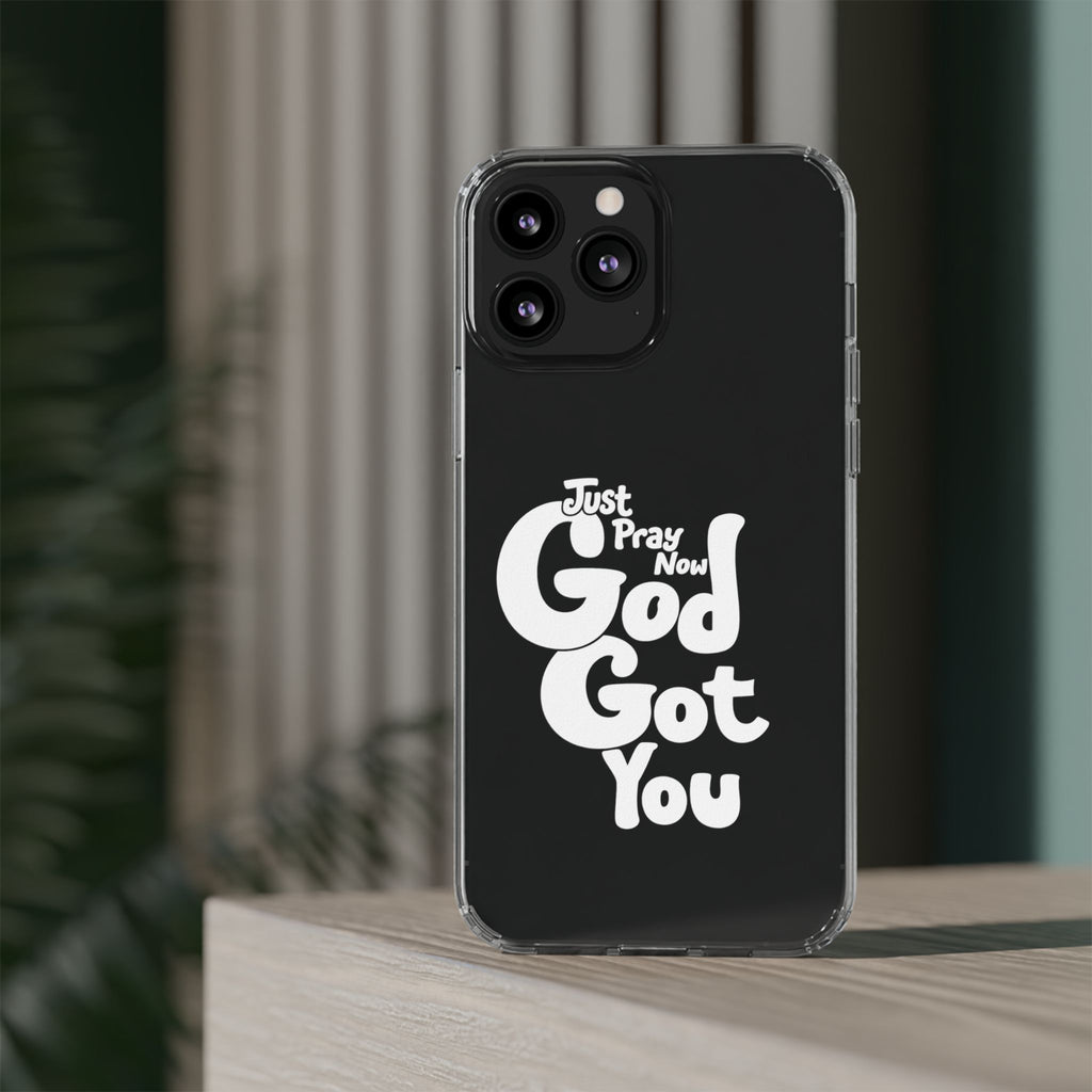 Clear Impact Phone Case “Just Pray Now God Got You" Protective Cover