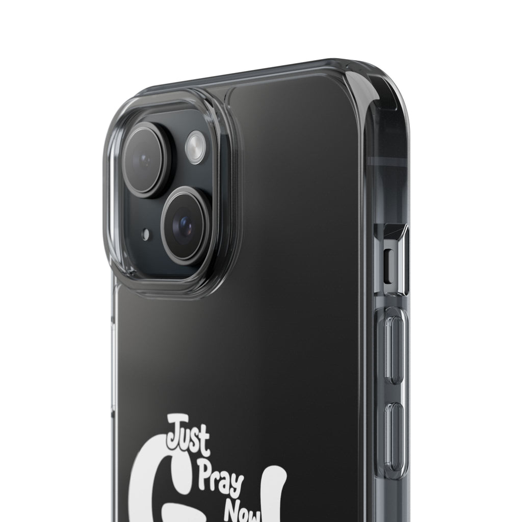 Clear Impact Phone Case “Just Pray Now God Got You" Protective Cover