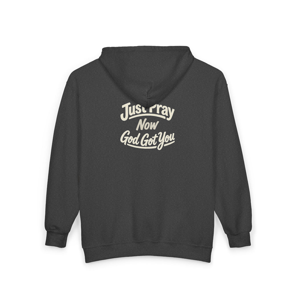 “Just Pray Now God Got You" Zip Up Hoodie
