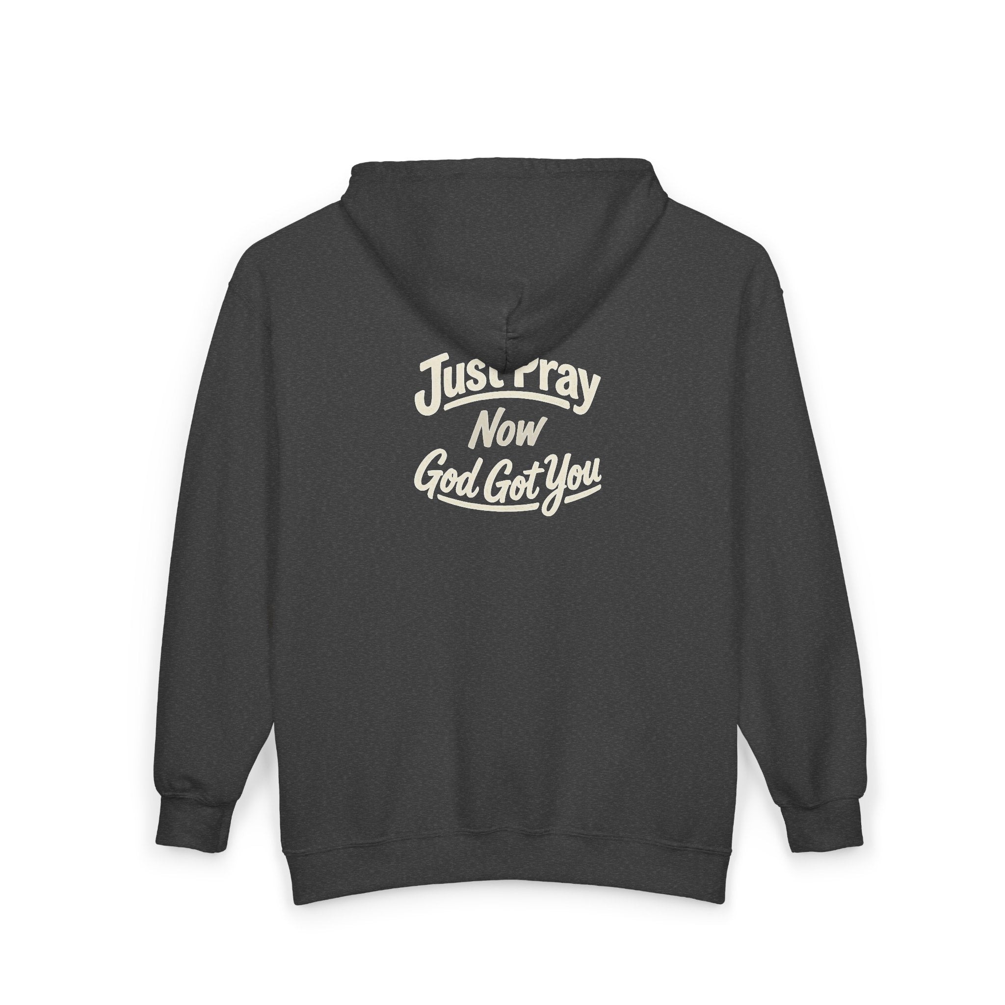 “Just Pray Now God Got You" Zip Up Hoodie