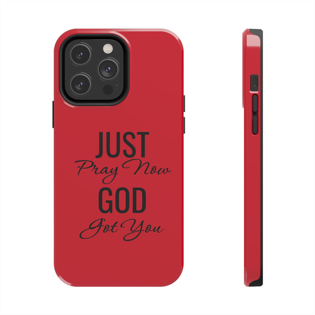 Tough Phone Case (Just Pray Now God Got You)