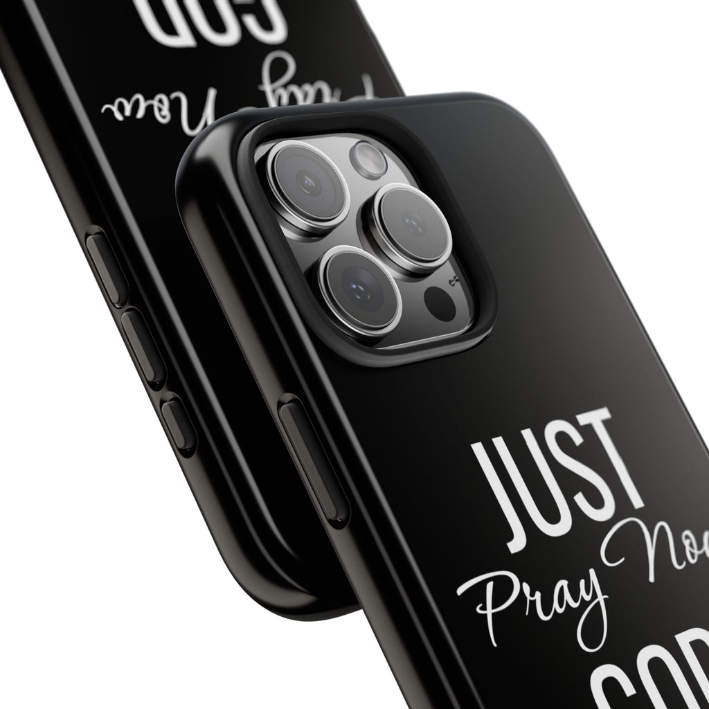 “Just Pray Now God Got You”  Tough Phone Case