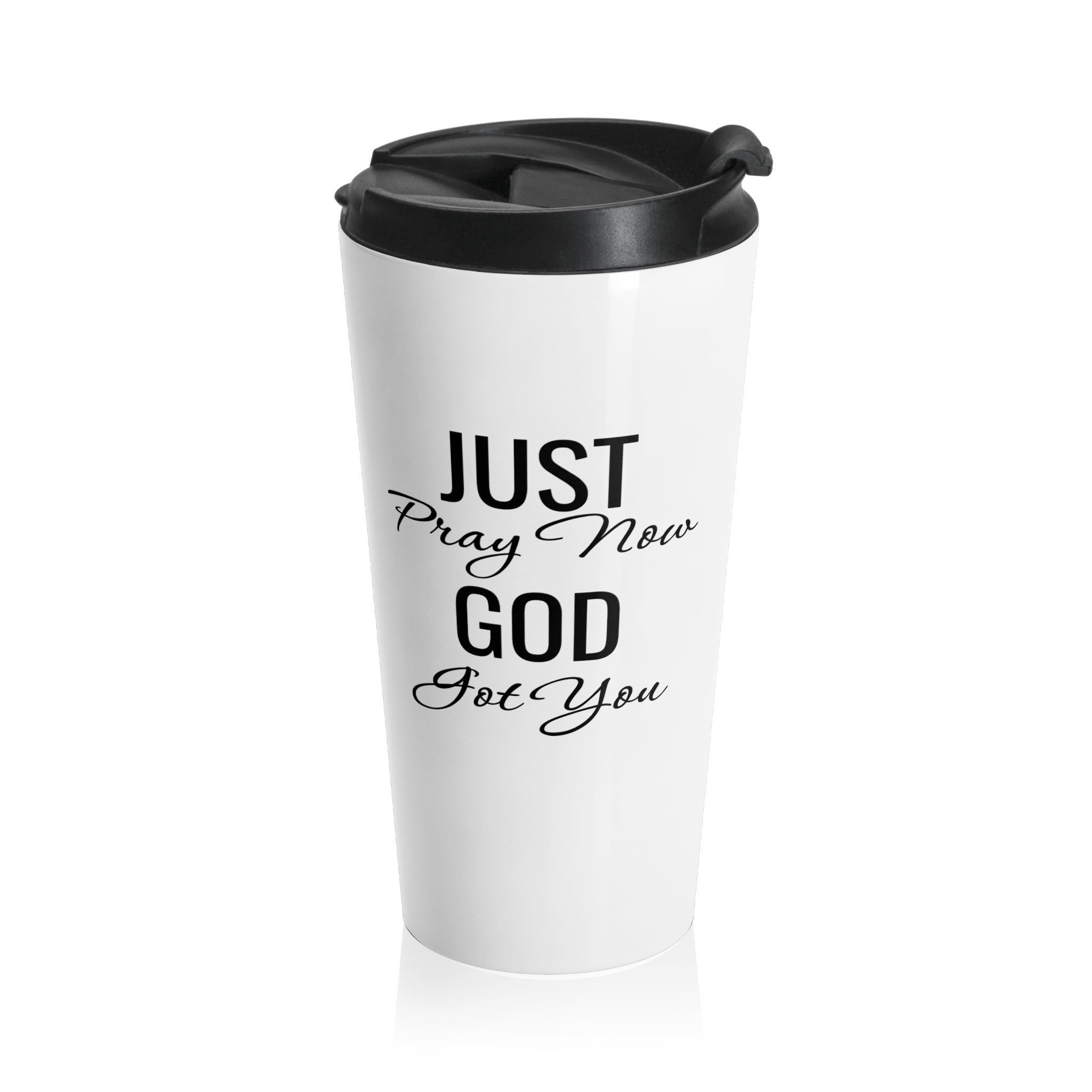 Stainless Steel Travel Mug  “Just Pray Now God Got You” Inspirational Faith Tumbler