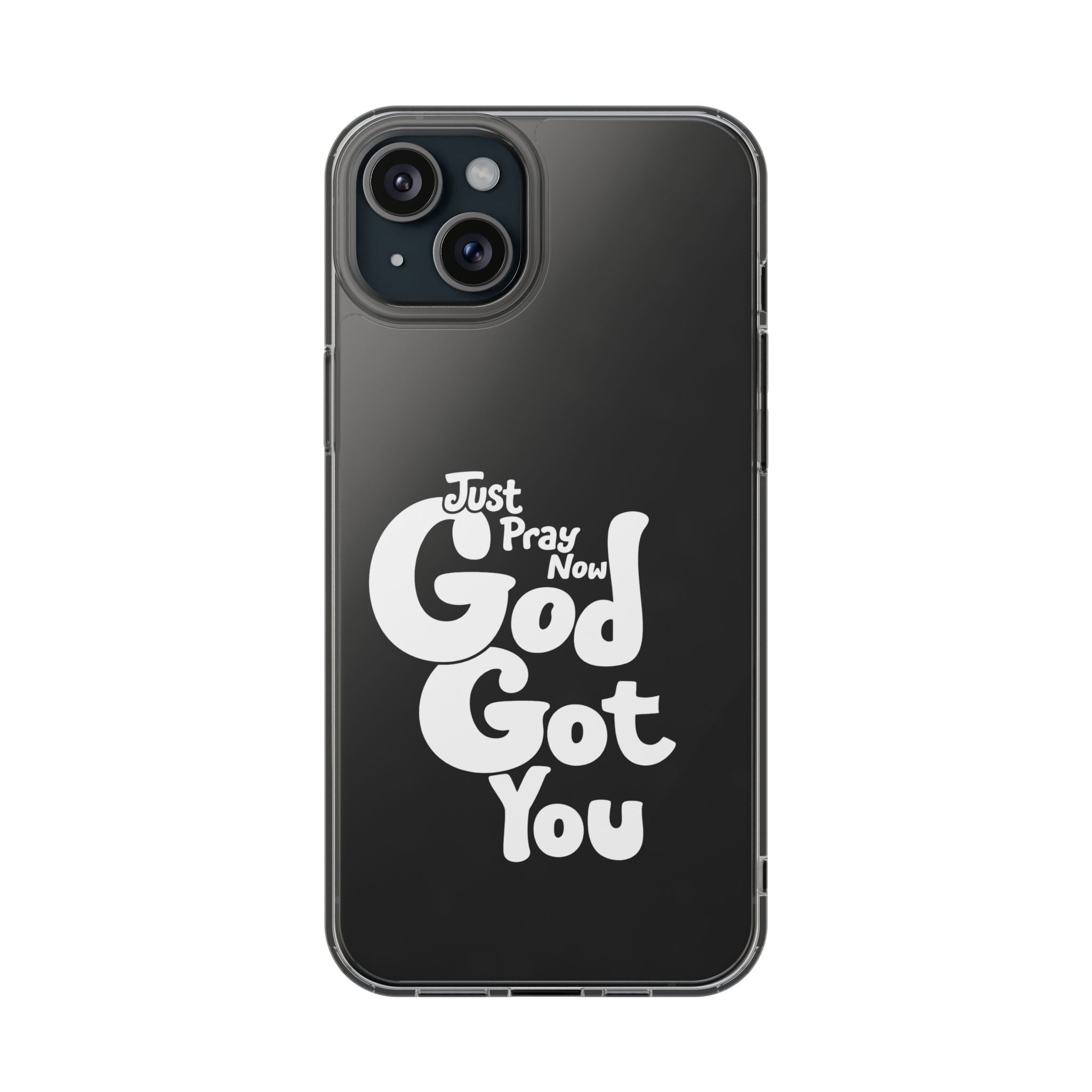 Clear Impact Phone Case “Just Pray Now God Got You" Protective Cover
