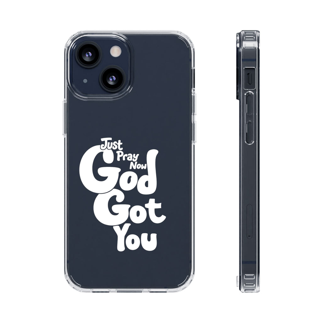 Clear Impact Phone Case “Just Pray Now God Got You" Protective Cover