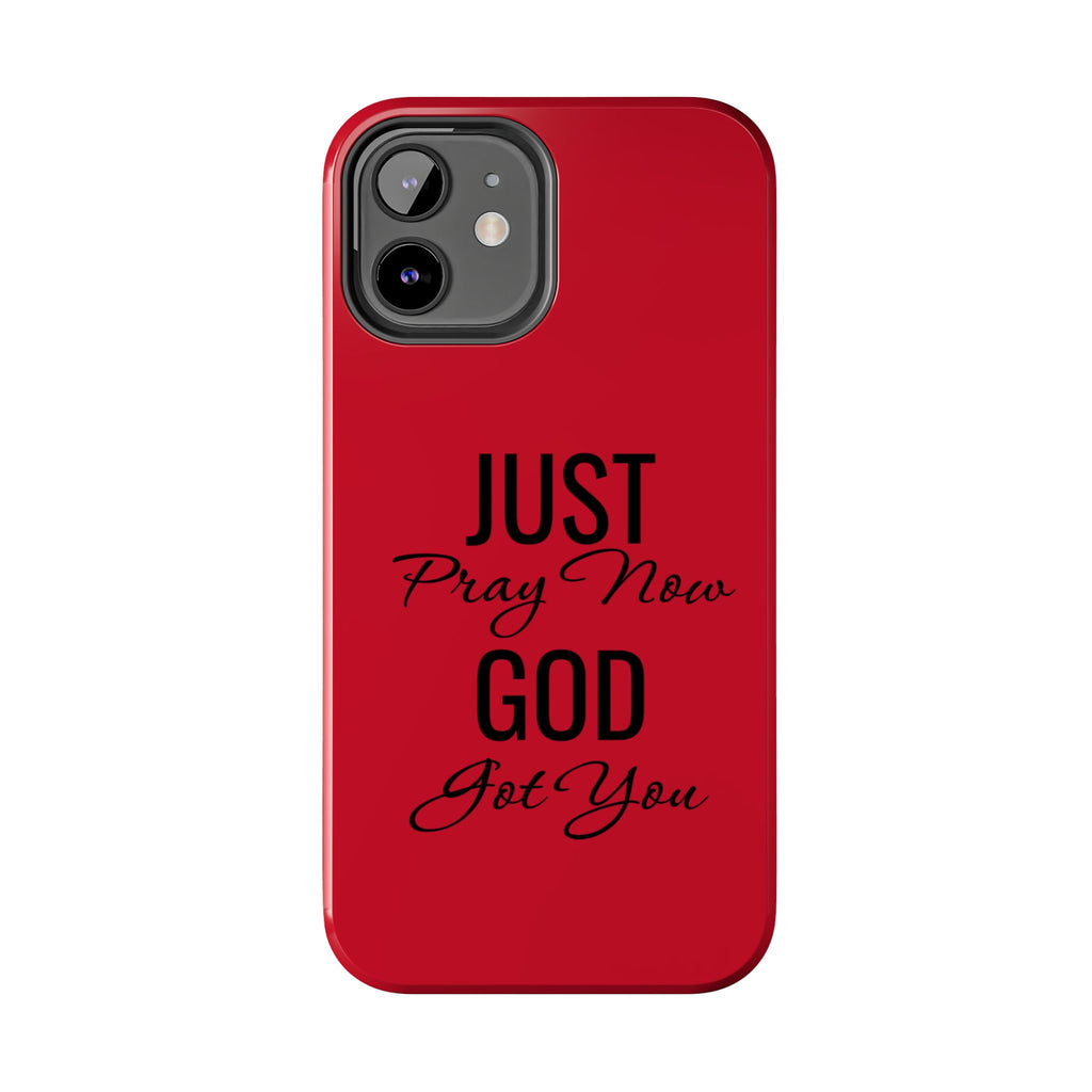 Tough Phone Case (Just Pray Now God Got You)