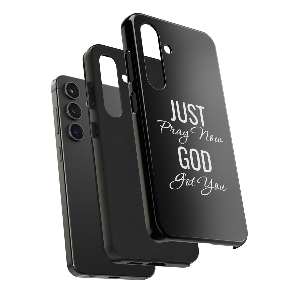 “Just Pray Now God Got You”  Tough Phone Case