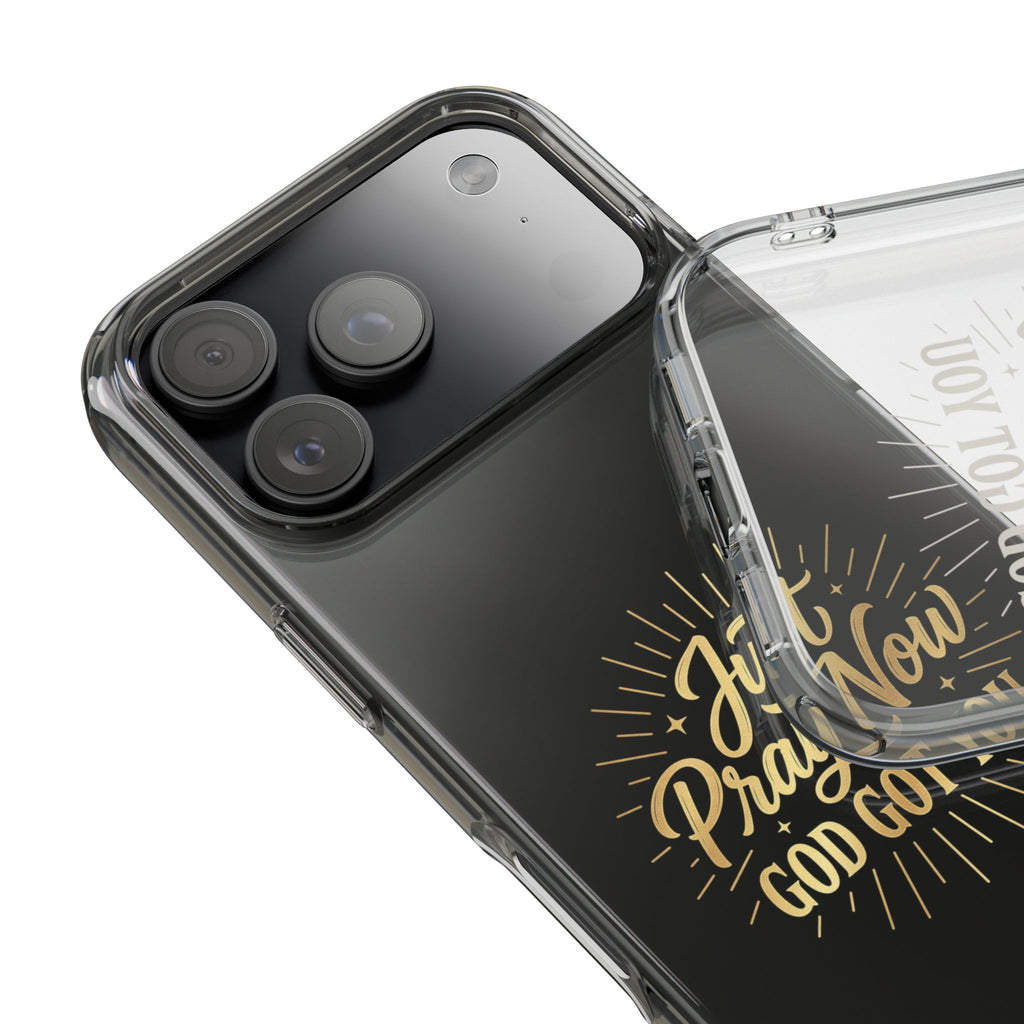 Phone Case “Just Pray Now God’s Got You" Clear Impact Resistant Case
