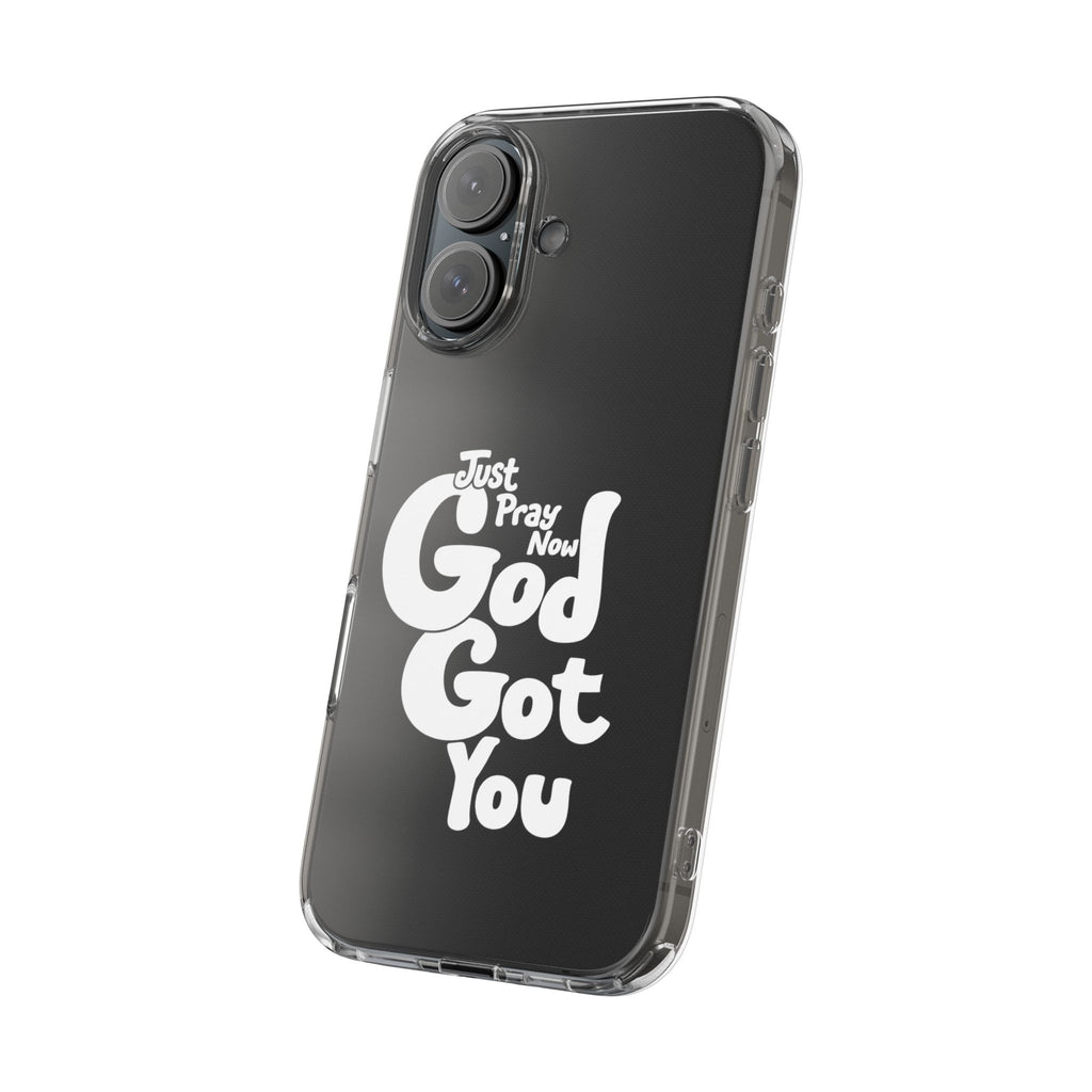 Clear Impact Phone Case “Just Pray Now God Got You" Protective Cover