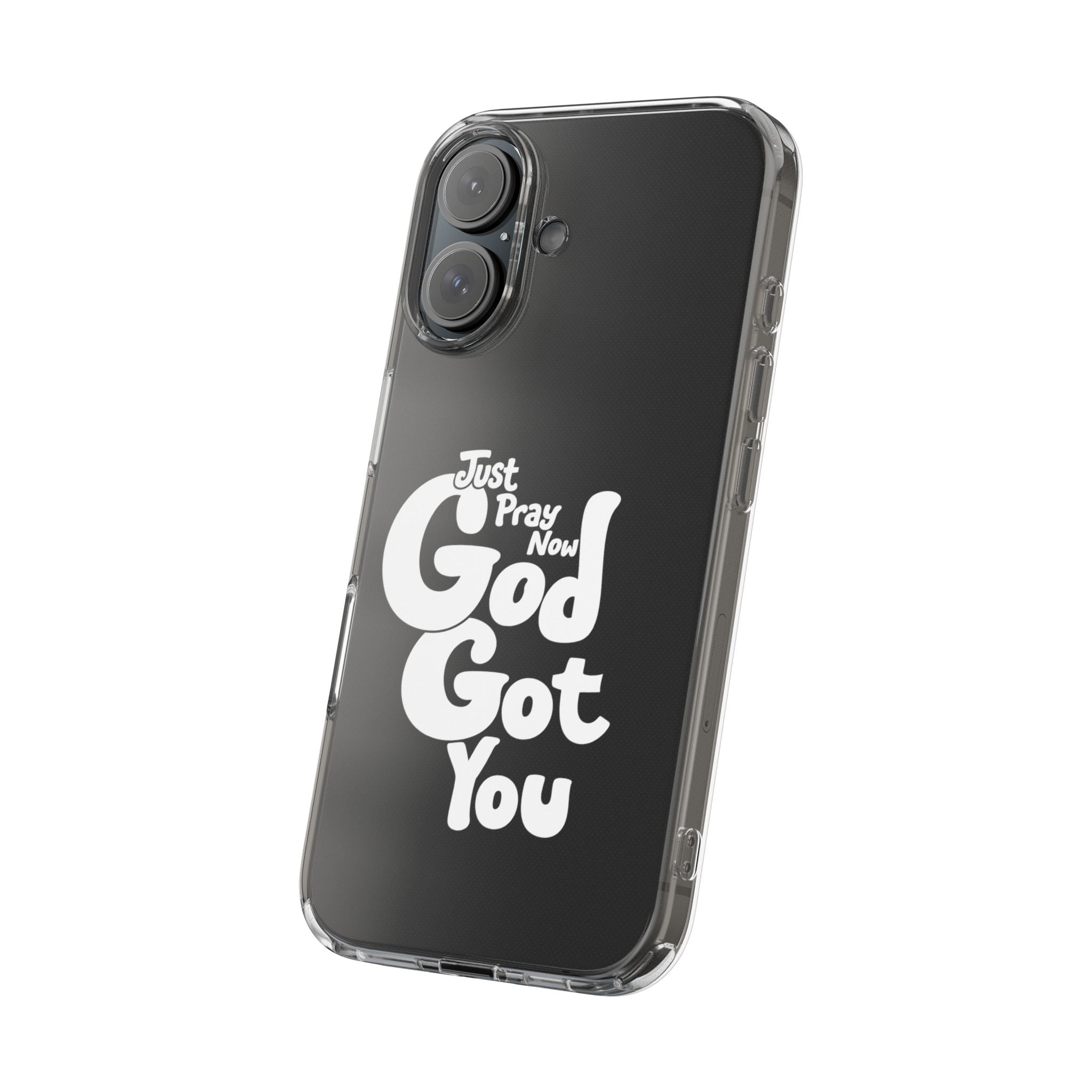 Clear Impact Phone Case “Just Pray Now God Got You" Protective Cover