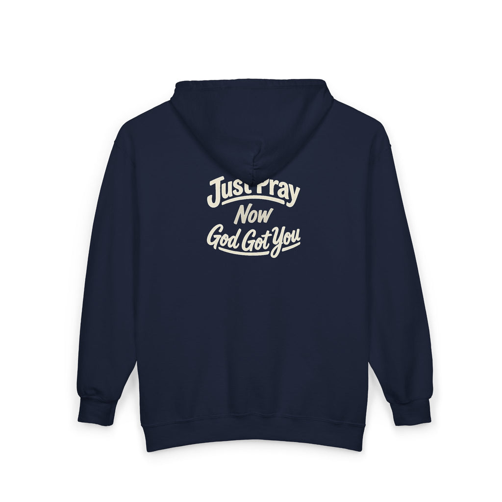 “Just Pray Now God Got You" Zip Up Hoodie